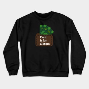 Cash is for Closers! Crewneck Sweatshirt